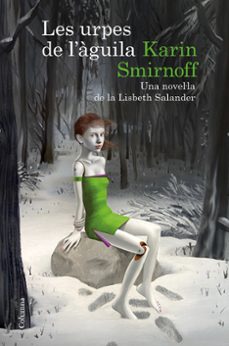 les urpes de l aguila. una novel·la de la lisbeth salander (serie millennium)-karin smirnoff-9788466430784
