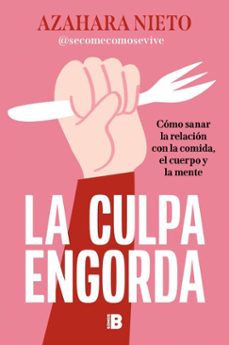 la culpa engorda (ebook)-azahara nieto (@secomecomosevive)-9788466682084