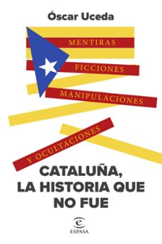 cataluña, la historia que no fue-oscar uceda marquez-9788467071184