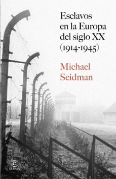 esclavos en la europa del siglo xx (1914-1945) (ebook)-michael seidman-9788467080384