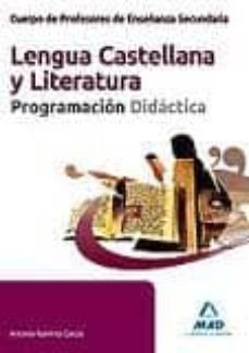cuerpo de profesores de enseñanza secundaria. lengua castellana y literatura. programacion didactica-9788467681284