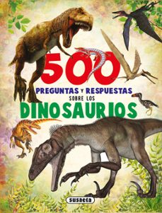 500 preguntas y respuestas sobre los dinosaurios (s0142002)-9788467748284