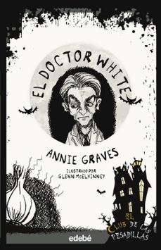 el club de las pesadillas 10: el doctor white-annie graves-9788468375984