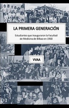 la primera generacion. estudiantes que inauguraron la facultad de medicina de bilbao en 1968 (ebook)-9788468555584