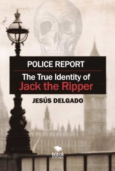 police report: the true identity of jack the ripper (ebook)-jesus delgado-9788468565484