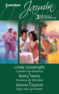 cuando nos besamos; promesa de felicidad; algo mas que honor-linda goodnight-betty neels-9788468740584
