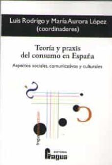 teoria y praxis del consumo en españa-luis rodrigo-9788470747984