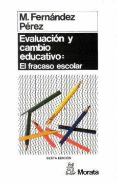 evaluacion y cambio educativo: analisis cualitativo del fracaso e scolar  (5ª ed.)-9788471123084