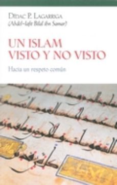 un islam visto y no visto: hacia un respeto comun-didac p. lagarriga-9788472907584