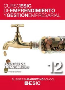 fuentes de financiacion (curso esic de emprendimiento y gestion empresarial)-alvaro perez de las peñas-9788473569484