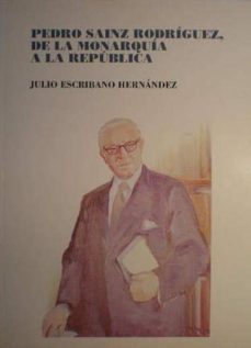 pedro sainz rodriguez, de la monarquia ala republica-9788473924184