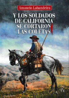y los soldados de california se cortaron las coletas-amancio labandeira fernandez-9788473929684
