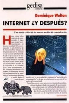 internet ¿y despues?: una teoria critica de los nuevos medios de comunicacion-dominique wolton-9788474327984