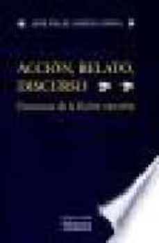 accion, relato, discurso estructura de la ficcion narrativa-9788474819984