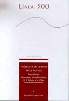 poetica de lo urbano en la novela: dos calas en la narrativa del ochocientos b.p. galdos y n. oller-antonio arroyo almaraz-9788474917284