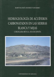 estudio hidrogeologico de los marmoles alpujarrides de las sierra s blanca y mija contribucion al conocimiento de los acuiferos carbonatados d-bartolome andreo navarro-9788474966084