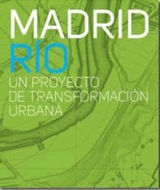 madrid rio: un proyecto de transformacion urbana-9788475069784