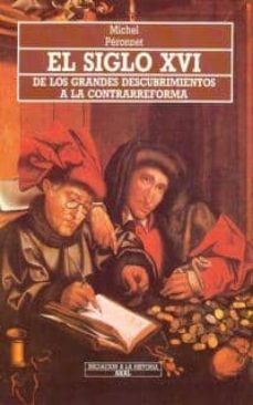 el siglo xvi de los grandes descubrimientos a la contrarreforma-9788476004784