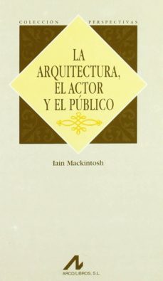 la arquitectura, el actor y el publico-ian mackintosh-9788476354384