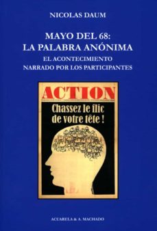 mayo del 68: la palabra anonima: el acontecimiento narrado por los participantes-nicolas daum-9788477743484