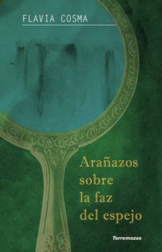 arañazos sobre la faz del espejo-flavia cosma-9788478396184