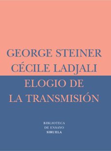 elogio de la transmision: maestro y alumno-george steiner-cecile ladjali-9788478448784