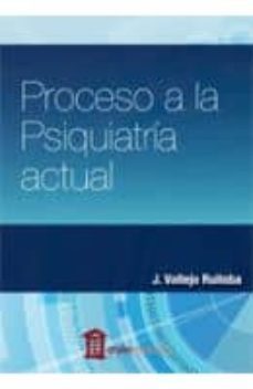 proceso a la psiquiatria actual-julio vallejo ruiloba-9788478855384