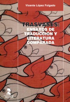 trasvases: ensayos de traduccion y literatura comparada-vicente lopez folgado-9788478985784