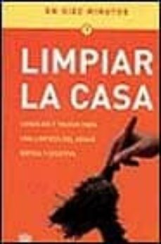 limpiar la casa: consejos y trucos para una limpieza del hogar ra pida y efectiva-9788479016784
