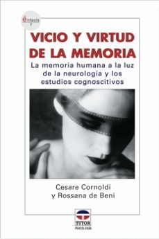 vicio y virtud de la memoria: la memoria humana a la luz de la ne urologia y los estudios cognoscitivos-9788479025984