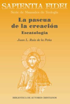 la pascua de la creacion-juan luis ruiz de la peña-9788479144784