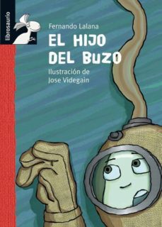 el hijo del buzo (librosaurio: + de 10 años)-fernando lalana-9788479422684