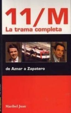 la trama completa del 11m, de aznar a zapatero-maribel juan-9788479489984