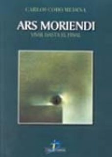 ars moriendi: vivir hasta el final-carlos cobo medina-9788479784584