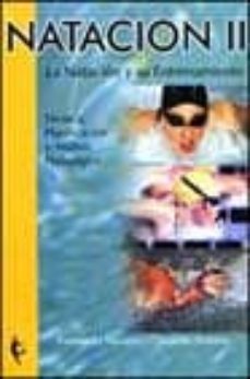 natacion ii; la natacion y su entrenamiento. tecnica, planificaci on y analisis pedagogico-9788480132084