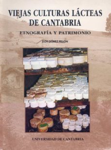 viejas culturas lacteas de cantabria-eloy gomez pellon-9788481022384
