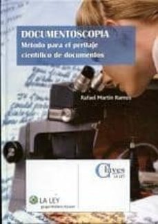 documentoscopia: metodo para el peritaje cientifico de documentos-rafael martin ramos-9788481266184