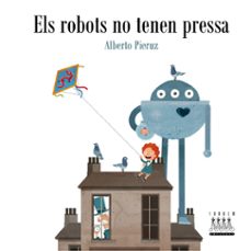 els robots no tenen pressa (valencia)-alberto pieruz quintana-9788481315684