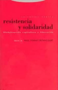 resistencia y solidaridad: globalizacion capitalita y liberalizac ion-9788481646184