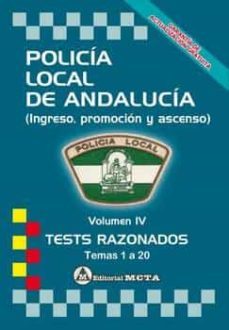 policia local de andalucia volumen iv: tests (temas 1 a 20) nueva edicion mayo 2022: programa oficial de ingreso escala basica-9788482196084