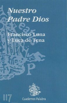 nuestro padre dios-francisco luna-luca de tena-9788482392684