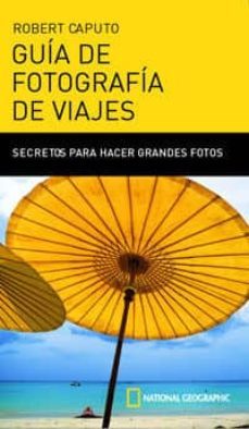 guia de fotografia de viajes: secretos para hacer grandes fotos-robert caputo-9788482983684