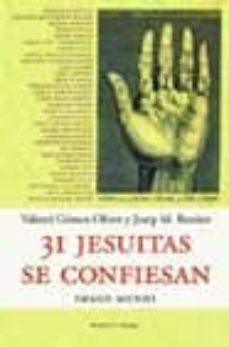 31 jesuitas se confiesan: imago mundi-valenti gomez oliver-josep m. benitez-9788483075784