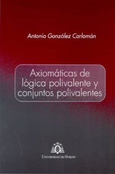 axiomaticas de logica polivalente y conjuntos polivalentes-antonio gonzalez carloman-9788483177884