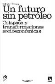 un futuro sin petroleo: colapsos y transformaciones socioeconomic os-9788483193884