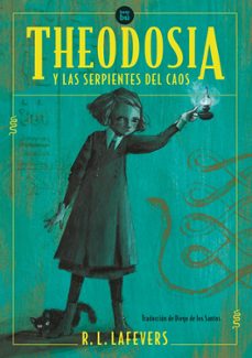 theodosia y las serpientes del caos-r. l. lafevers-9788483438084