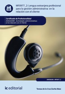 (i.b.d.) lengua extranjera profesional para la gestion adminis. en la relacion con el cliente (certificado de profesionalidad)-teresa de la cruz zurita baez-9788483646984