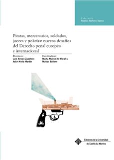 piratas, mercenarios, soldados, jueces y policias: nuevos desafio s del derecho penal europeo e internacional-9788484277484