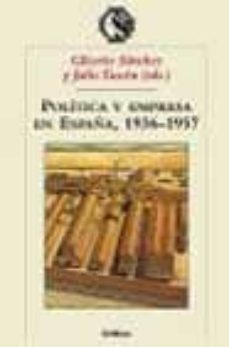 los empresarios de franco: politica y economia en españa, 1936-19 57-glicerio sanchez-julio (eds.) tascon-9788484324584
