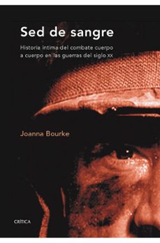 sed de sangre: historia intima del combate cuerpo a cuerpo en las guerras del siglo xx-9788484327684